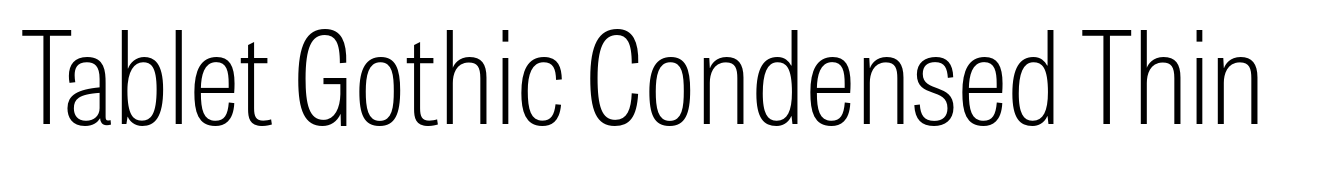 Tablet Gothic Condensed Thin